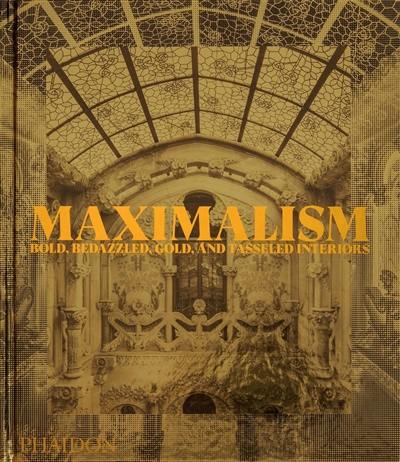 Maximalism : bold, bedazzled, gold, and tasseled interiors