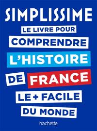 Simplissime : le livre pour comprendre l'histoire de France le + facile du monde