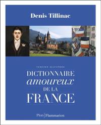 Dictionnaire amoureux de la France : version illustrée