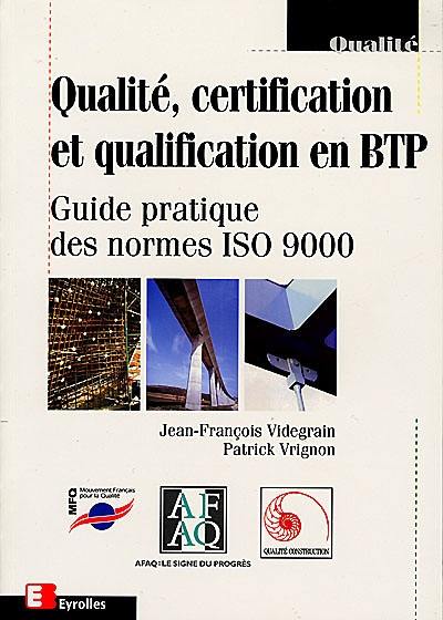 Qualité, certification et qualification en BTP : guide pratique des normes ISO 9000