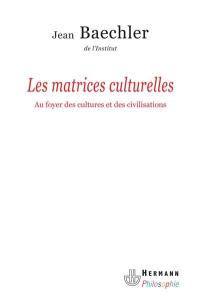 Les matrices culturelles : au foyer des cultures et des civilisations