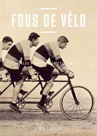 Fous de vélo : les pionniers du cyclisme