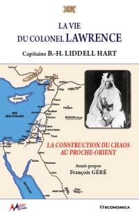 La vie du colonel Lawrence : la construction du chaos au Proche-Orient