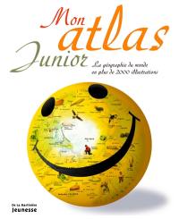 Mon atlas junior : la géographie du monde en plus de 2.000 illustrations