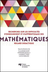 Recherches sur les difficultés d'enseignement et d'apprentissage des mathématiques : regard didactique