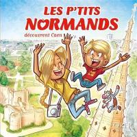 Les p'tits Normands. Les p'tits Normands découvrent Caen