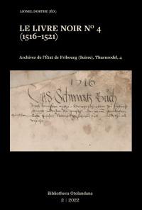 Le Livre noir no 4 (1516-1521) : Bibliotheca Otolandana Vol. 2
