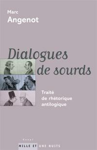 Dialogues de sourds : traité de rhétorique antilogique