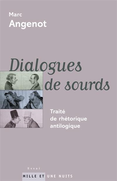 Dialogues de sourds : traité de rhétorique antilogique
