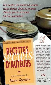 Recettes et secrets d'auteurs : gastronomie, théâtre, récits...