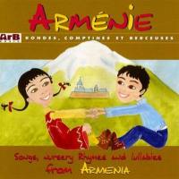 Arménie : rondes, comptines et berceuses. Songs, nursery rhymes and lullabies from Armenia