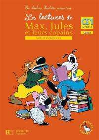 Les lectures de Max, Jules et leurs copains CE1, cycle 2 : cahier d'exercices