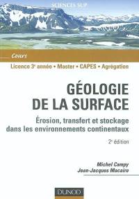 Géologie dela surface : érosion, transfert et stockage dans les environnements continentaux : licence 3e année, master, Capes, agrégation