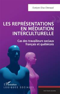 Les représentations en médiation interculturelle : cas des travailleurs sociaux français et québécois