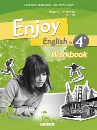 Enjoy English in 4e, palier 2 1re année, A2-B1 : workbook