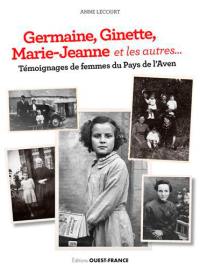 Germaine, Ginette, Marie-Jeanne et les autres... : témoignages de femmes du pays de l'Aven