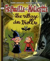Fripouille et Malicette. Vol. 5. Le village des trolls