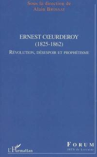 Ernest Coeurderoy (1825-1862) : Révolution, désespoir et prophétisme