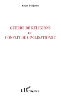 Guerre de religions ou conflit de civilisations ?