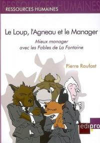 Le loup, l'agneau et le manager : mieux manager avec les Fables de La Fontaine