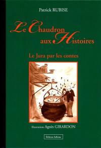 Le chaudron aux histoires - Le Jura par les contes : Le Jura par les contes Vol. 2