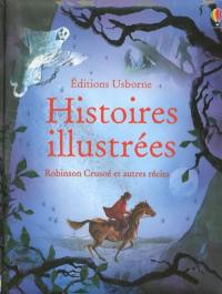 Histoires illustrées : Robinson Crusoé et autres récits