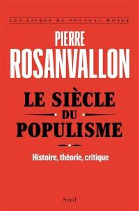 Le siècle du populisme : histoire, théorie, critique
