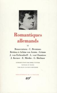 Romantiques allemands. Vol. 2. Bonaventura, C. Brentano, Bettina et Achim von Arnim, Grimm, J. von Eichendorff, A. von Chamisso; J. Kerner, E. Morike, G. Buchner