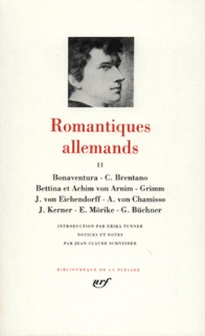 Romantiques allemands. Vol. 2. Bonaventura, C. Brentano, Bettina et Achim von Arnim, Grimm, J. von Eichendorff, A. von Chamisso; J. Kerner, E. Morike, G. Buchner