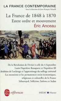 La France contemporaine. Vol. 1. La France de 1848 à 1870 : entre ordre et mouvement