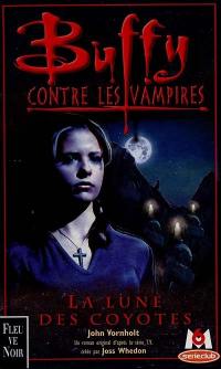 Buffy contre les vampires. Vol. 3. La lune des coyotes : un roman basé sur la série créée par Joss Whedon