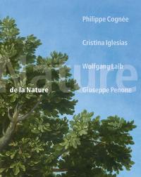 De la nature : Philippe Cognée, Cristina Iglesias, Wolfgang Laib, Giuseppe Penone