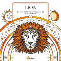 Lion : mon petit cahier d'astrologie et de coloriage