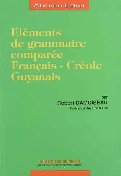 Eléments de grammaire comparée : français-créole, guyanais