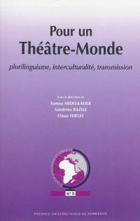 Pour un théâtre-monde : plurilinguisme, interculturalité, transmission
