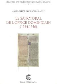 Le sanctoral du lectionnaire de l'office dominicain (1254-1256) : édition et étude d'après le ms. Rome, Sainte-Sabine XIV L1 Ecclesiasticum officium secundum ordinem fratrum praedicatorum