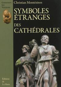 Symboles étranges des cathédrales : basiliques et églises de la France médiévale