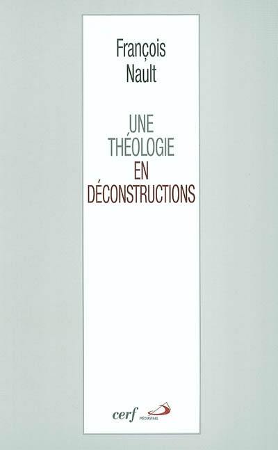 Une théologie en déconstructions : littérature, mystique, philosophie