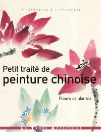 Petit traité de peinture chinoise : fleurs et plantes en poésie et en peinture