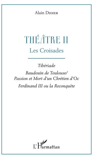 Théatre. Vol. 2. Les croisades