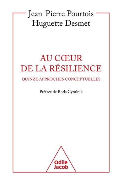 Au coeur de la résilience : quinze approches conceptuelles