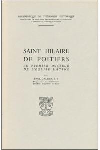 Saint Hilaire de Poitiers : le premier docteur de l'Eglise latine