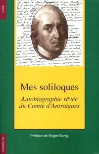 Mes soliloques : autobiographie rêvée du comte d'Antraigues