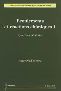 Ecoulements et réactions chimiques. Vol. 1. Equations générales