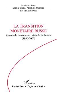 La transition monétaire russe : avatars de la monaie, crises de la finance (1990-2000)