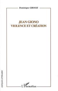Jean Giono : violence et création