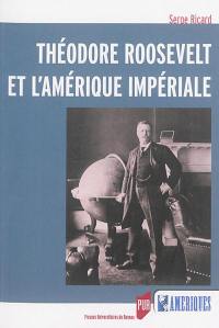 Théodore Roosevelt et l'Amérique impériale