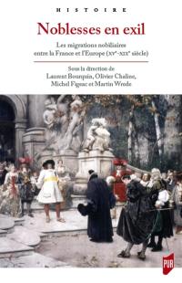 Noblesses en exil : les migrations nobiliaires entre la France et l'Europe (XVe-XIXe siècle)