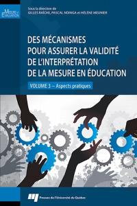 Des mécanismes pour assurer la validité de l'interprétation de la mesure en éducation. Aspects pratiques