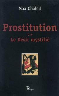 Prostitution : le désir mystifié